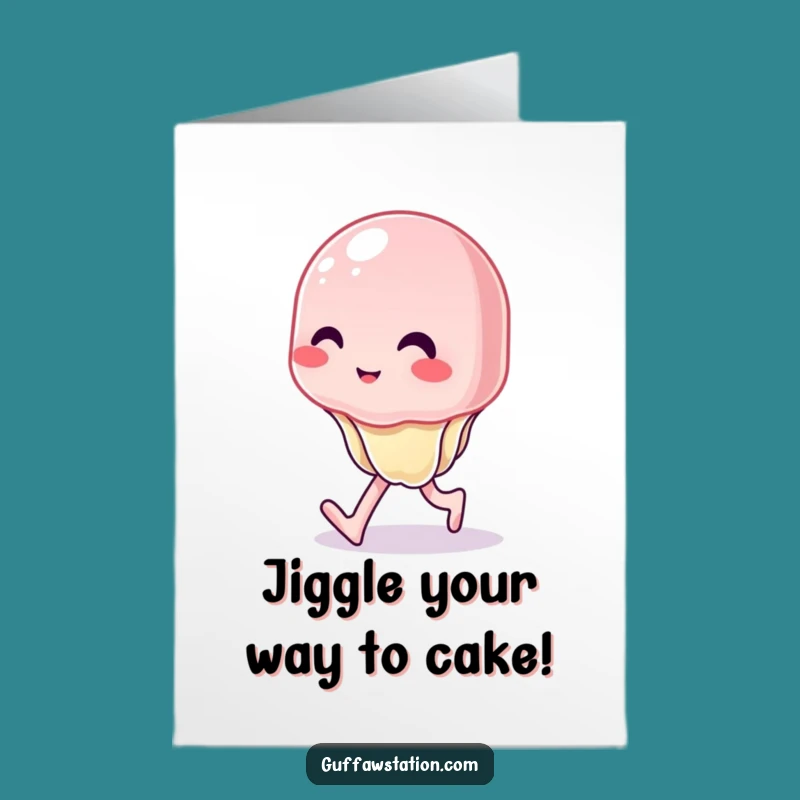 Free Printable Funny Birthday Card: Wobbly Jelly Walking - Hilarious Downloadable Gift